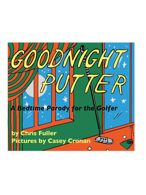 cover image of Goodnight Putter: a Bedtime Parody for the Golfer
